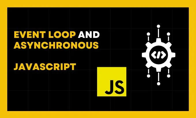 Event Loop and Asynchronous JavaScript